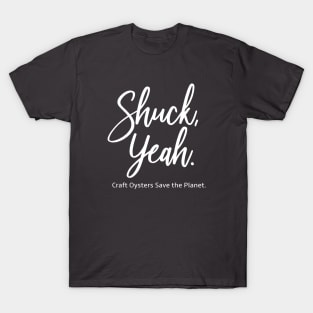 Shuck Yeah Craft Oysters Save the Planet T-Shirt